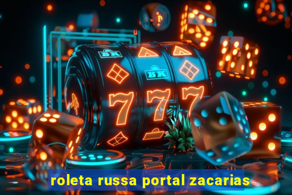 roleta russa portal zacarias